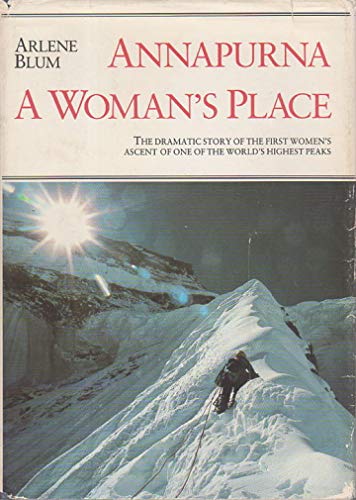Annapurna, a Woman's Place. The Dramatic Story of the First Women's Ascent of One of the World's ...