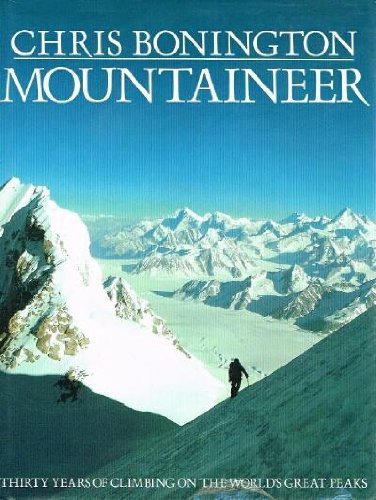Signed. Mountaineer: Thirty Years of Climbing the World's Great Peaks