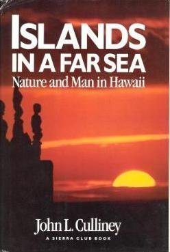 Islands in a Far Sea: Nature and Man in Hawaii