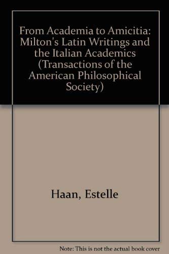 From Academia to Amicitia: Milton's Latin Writings and the Italian Academies