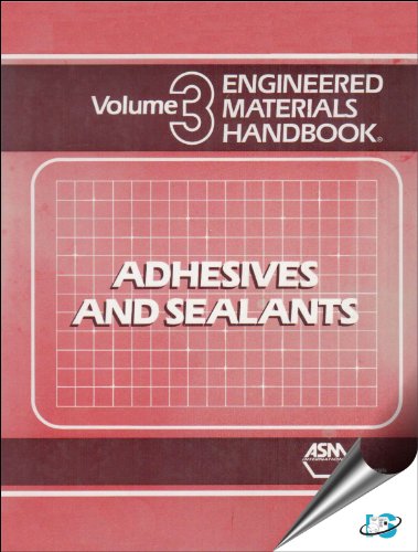 Engineered Materials Handbook : Adhesives and Sealants, Volume III