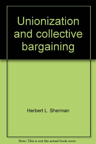 Unionization and Collective Bargaining
