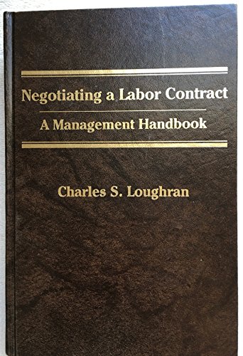 Negotiating a Labor Contract, A Management Handbook