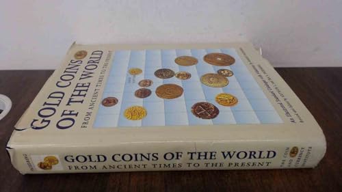Gold Coins of the World: From Ancient Times to the Present : An Illustrated Standard Catalogue Wi...