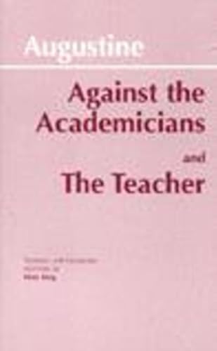 Against the Academicians and The Teacher (Hackett Classics)