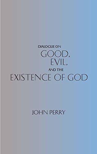 Dialogue on Good, Evil, and the Existence of God (Hackett Philosophical Dialogues)
Dialogue on Good, Evil, and the Existence of God (Hackett Philosophical Dialogues)