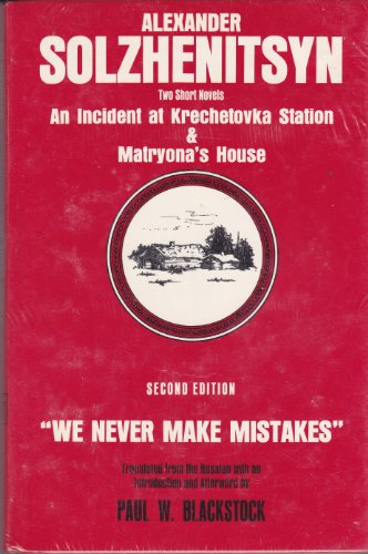 An Incident at Krechetovka Station Matryona's House: "We Never Make Mistakes" Two Short Novels
An Incident at Krechetovka Station Matryona's House: "We Never Make Mistakes" Two Short Novels