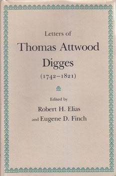 Letters Of Thomas Attwood Digges (1742-1821) Ed. by Robert H. Elias and Eugene D. Finch