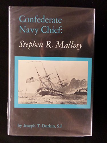 Confederate Navy Chief: Stephen R. Mallory (Classics in Maritime History Series)