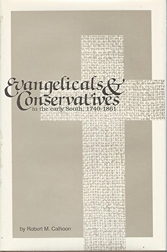 Evangelicals and Conservatives in the Early South, 1740-1861