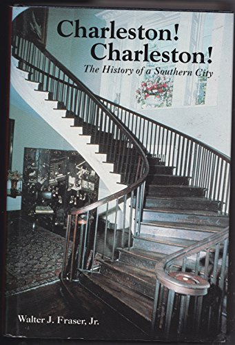 Charleston! Charleston!: History of a Southern City