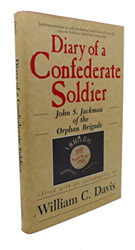 Diary of a Confederate Soldier: John S. Jackman of the Orphan Brigade