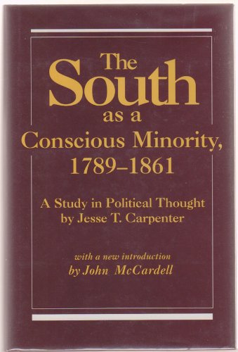 The South as a Conscious Minority, 1789-1861: A Study in Political Thought