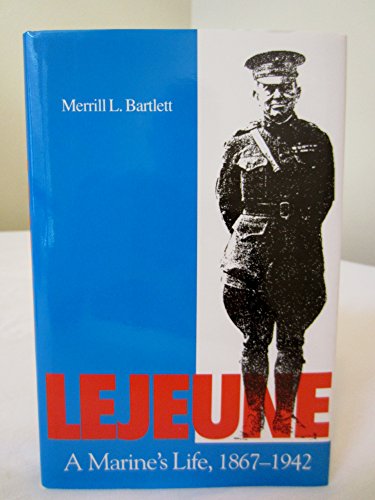 LEJEUNE - A MARINE'S LIFE 1867- 1942