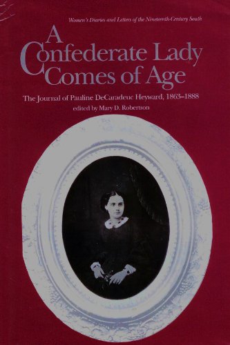 A Confederate Lady Comes of Age: The Journal of Pauline DeCaradeuc Heyward, 1863-1888