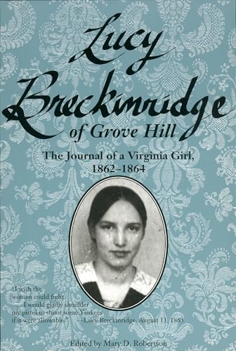 Lucy Breckinridge of Grove Hill: The Journal of a Virginia Girl, 1862-1864 (Women's Diaries and Letters of the South)
Lucy Breckinridge of Grove Hill: The Journal of a Virginia Girl, 1862-1864 (Women's Diaries and Letters of the South)