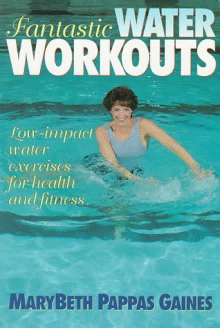 Fantastic Water Workouts - Low Impact Water exercises for health and Fitness