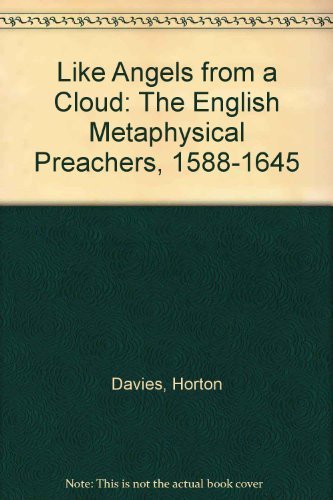 Like Angels from a Cloud: The English Metaphysical Preachers 1588-1645