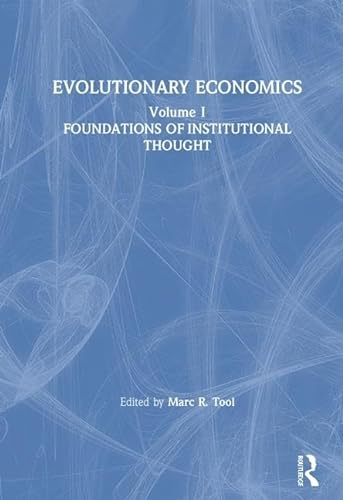 Evolutionary Economics: Volume 1, Foundations of Institutional Thought