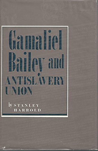 Gamaliel Bailey and Antislavery Union