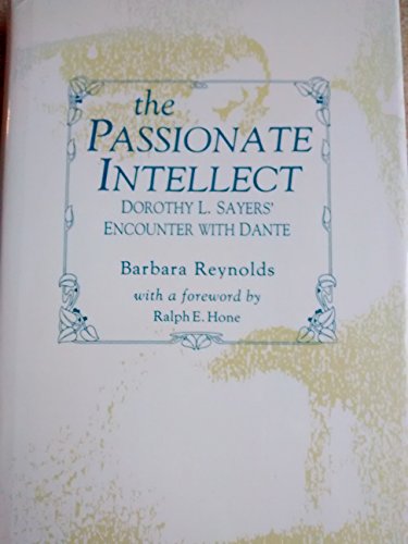 THE PASSIONATE INTELLECT: DOROTHY L. SAYERS' ENCOUNTER WITH DANTE. (SIGNED)