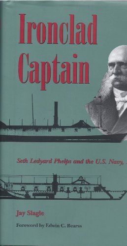 IRONCLAD CAPTAIN: Seth Ledyard Phelps and the U.S. Navy, 1841-1864 (Mint First Edition)