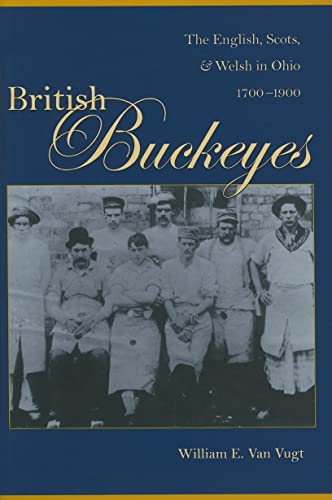 British Buckeyes: The English, Scots & Welsh in Ohio 1700-1900