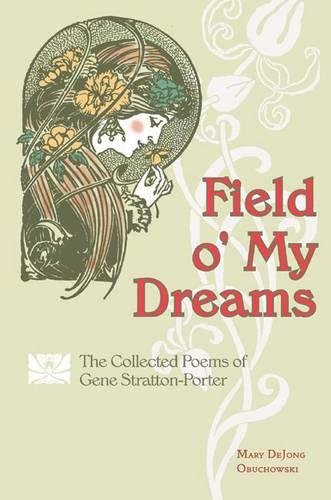 Field o' My Dreams : The Poetry of Gene Stratton Porter