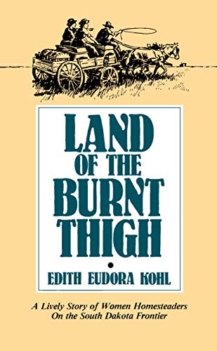 Land of The Burnt Thigh: A Lively Story of Women Homesteaders On The South Dakota Frontier (Borealis Books)
Land of The Burnt Thigh: A Lively Story of Women Homesteaders On The South Dakota Frontier (Borealis Books)
