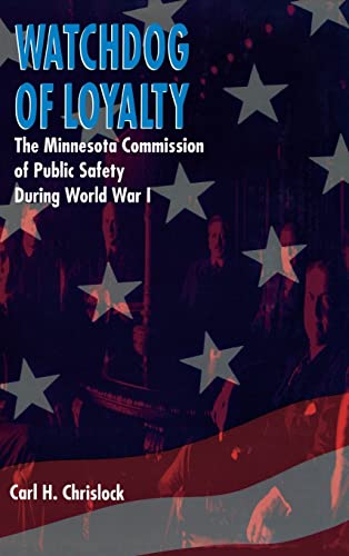 Watchdog of Loyalty: The Minnesota Commission of Public Safety During World War I