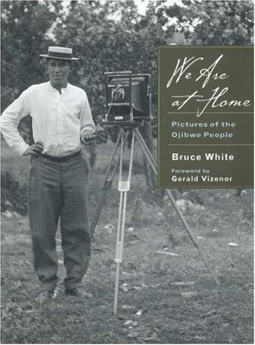 We Are At Home: Pictures of the Ojibwe People