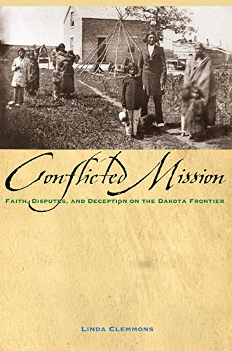 The Conflicted Mission: Faith, Disputes, and Deception on the Dakota Frontier