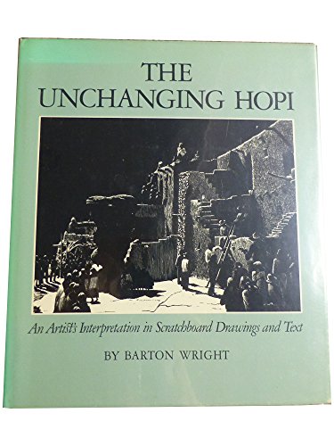 THE UNCHANGING HOPI; AN ARTIST'S INTERPRETATION IN SCRATCHBOARD DRAWINGS AND TEXT