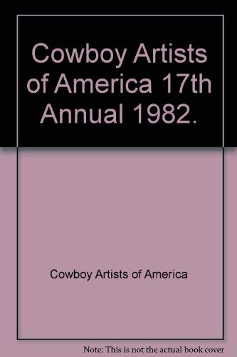 Cowboy Artists of America 17th Annual Exhibition at the Phoenix Art Museum, October 15-November 2...