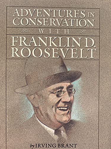 Adventures In Conservation With Franklin D. Roosevelt