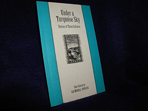 Under a Turquoise Sky: Stories of Three Cultures : Short Stories