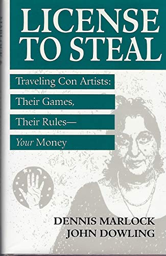 License To Steal: Traveling Con Artists: Their Games, Their Rules Your Money (scarce HARDCOVER ed...