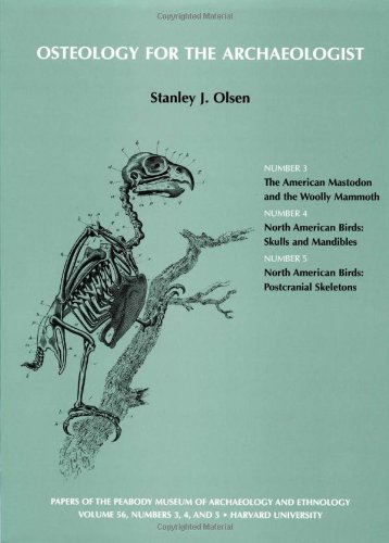 OSTEOLOGY FOR THE ARCHAEOLOGIST (THE AMERICAN MASTODON AND THE WOOLLY MAMMOTH; NORTH AMERICAN BIR...