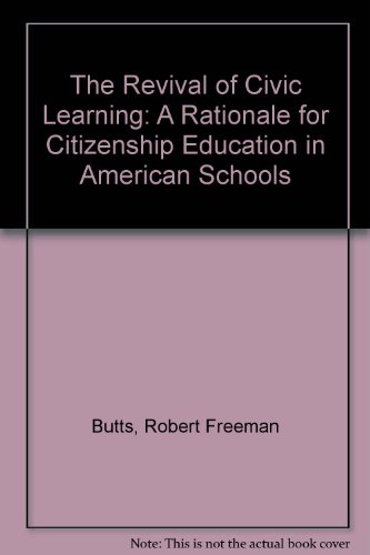 The Revival of Civic Learning : A Rationale for Citizenship Education in American Schools
The Revival of Civic Learning : A Rationale for Citizenship Education in American Schools