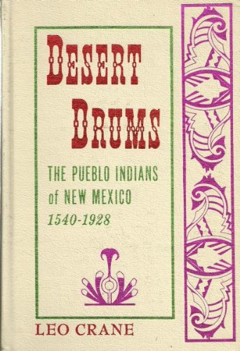 Desert Drums;: The Pueblo Indians of New Mexico, 1540-1928 (A Rio Grande classic)