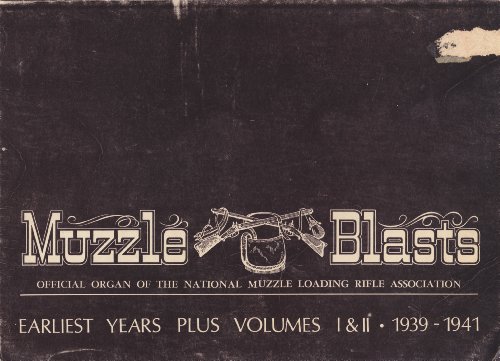 Muzzle Blasts: Earliest Years Plus Volumes One and Two, 1939-1941