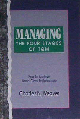 Managing the Four Stages of TQM: How to Achieve World-Class Performance