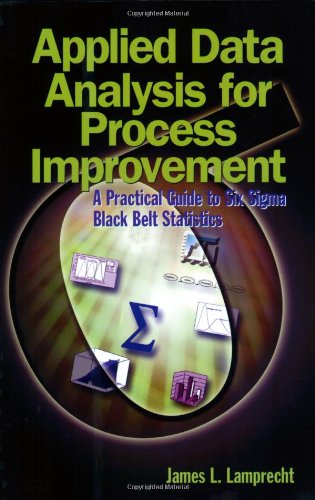 Applied Data Analysis For Process Improvement: A Practical Guide To Six Sigma Black Belt Statistics
Applied Data Analysis For Process Improvement: A Practical Guide To Six Sigma Black Belt Statistics