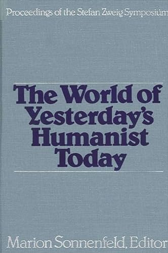 Stefan Zweig; the world of yesterday's humanist today; proceedings of the Stefan Zweig Symposium