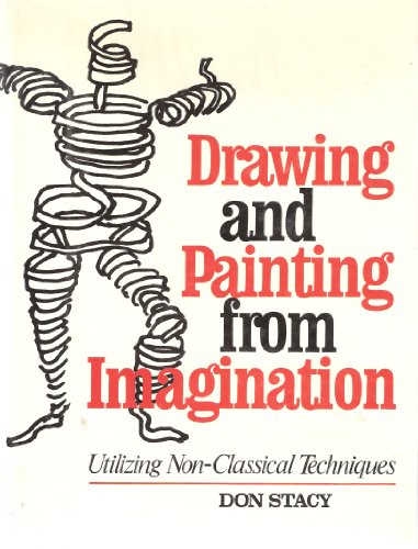 Drawing and Painting from Imagination: Utilizing Non-Classical Techniques