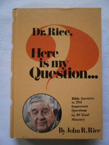 Dr. Rice, Here Is My Question: Bible Answers to 294 Important Questions in Forty Years' Ministry
Dr. Rice, Here Is My Question: Bible Answers to 294 Important Questions in Forty Years' Ministry
