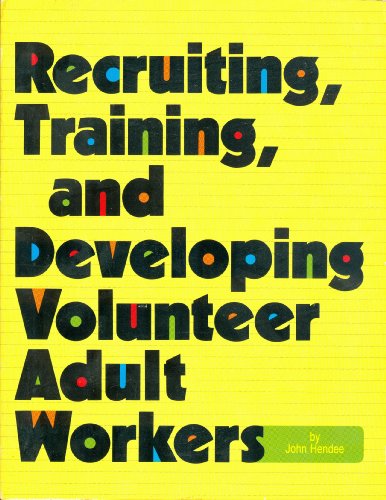 Recruiting, Training, and Developing Volunteer Adult Workers.