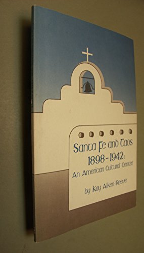 Santa Fe and Taos, 1898-1942: An American Cultural Center (Southwestern Studies)