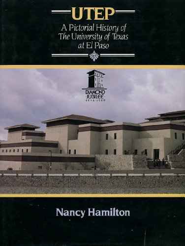 UTEP; a pictorial history of the University of Texas at El Paso; Diamond Jubilee, 1914-1989