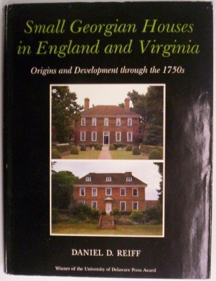 Small Georgian Houses in England and Virginia: Origins and Development Through the 1750s
Small Georgian Houses in England and Virginia: Origins and Development Through the 1750s